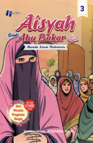 Aisyah Binti Abu Bakar ra. 2: Ibunda Kaum Mukminin