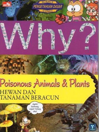 Why? Poisonous Animals and Plants - Hewan dan Tanaman Beracun
