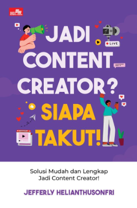 Jadi Content Creator? Siapa Takut!