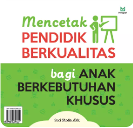 Mencetak Pendidik Berkualitas bagi Anak Berkebutuhan Khusus