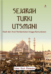 Sejarah Turki Utsmani: Kisah dari Awal Pembentukan hingga Kemunduran