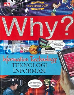 Why? Information Technology - Teknologi informasi