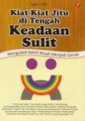 Kiat-Kiat Jitu di Tengah Kehidupan Sulit: Mengubah Keluh Kesah Menjandi Gairah