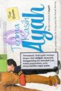 Terima Kasih Ayah: Air Matamu Adalah Mata Air yang Tak Pernah Kering