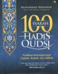 100 Syarah Hadis Qudsi: Panduan Kesempurnaan Aqidah, Ibadah, dan Akhlak