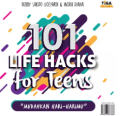 101 Life Hacks for Teens