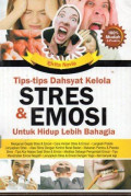 Tips-Tips Dahsyat Kelola Stres dan Emosa Untuk Hidup Lebih Bahagia