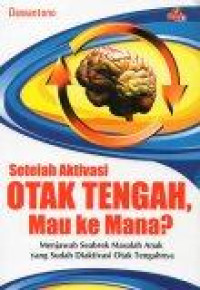 Setelah Aktivasi Otak Tengah, Mau ke Mana?