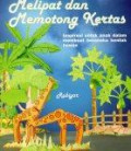 Melipat dan Memotong Kertas: Inspirasi untuk Anak dalam Membuat Beraneka Bentuk Hewan