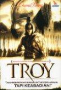 Troy: Aku Berperang Bukan untuk Kekuasaan tapi Keabadian