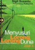 Menyusuri Lorong-Lorong Dunia jilid 3: Kumpulan Catatan Perjalanan