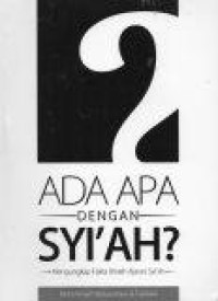 Ada Apa dengan Syi'ah? Mengungkap Fakta Ilmiah Ajaran Syi'ah