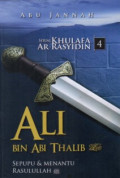 Ali bin Abi Thalib ra.: Sepupu dan Menantu Rasulullah SAW.