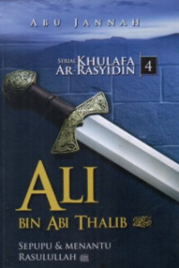 Ali bin Abi Thalib ra.: Sepupu dan Menantu Rasulullah SAW.