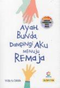 Ayah, Bunda, Dampingi Aku Menuju Remaja