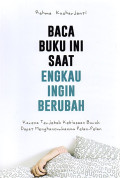 Baca Buku Ini Saat Engkau Ingin Berubah: Karena Terjebak Kebiasaan Buruk Dapat Menghancurkanmu Pelan-Pelan