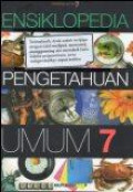 Ensiklopedia Pengetahuan Umum 7