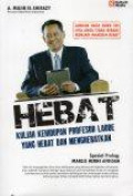 Hebat (Kuliah Kehidupan Profesor Laode yang Hebat dan Menghebatkan