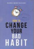 How To Change Your Bad Habit