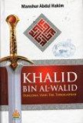 Khalid Bin Al-Walid: Panglima yang Tak Terkalahkan