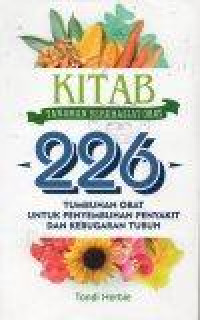 Kitab Tanaman Berkhasiat Obat: 226 Tumbuhan Obat untuk Penyembuhan Penyakit dan Kebugaran Tubuh