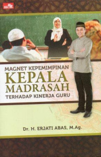 Magnet Kepemimpinan Kepala Madrasah Terhadap Kinerja Guru