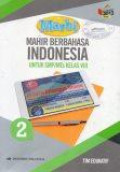 Mahir Berbahasa Indonesia Jilid 2 Kelas VIIISMP/MTs .Berdasarkan kurikulum  2013 (Edisi Revisi)