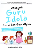 Menjadi Guru Idola Gen Z dan Gen Alpha