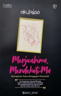 Menjauhimu, Mendekati-Mu: Manajemen Rasa Menggapai Khazanah