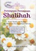 Perempuan-Perempuan Shalihah:Kisah, Teladan, dan Nasihat dari Kehidupan Para Shahabiyah Nabi SAW