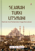 Sejarah Turki Utsmani: Kisah dari Awal Pembentukan hingga Kemunduran
