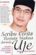 Seribu Cerita Berjuta Makna darimu Uje
