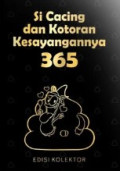Si cacing dan Kotoran Kesayangannya 365
