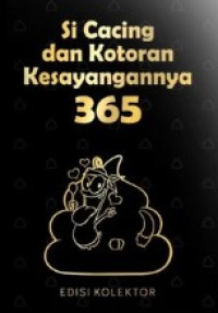 Si cacing dan Kotoran Kesayangannya 365