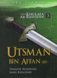 Utsman Bin Affan: Tragedi Kematian Sang Khalifah