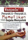 Waspada Penyakit-Penyakit Mematikan tanpa Gejala Menyolok