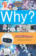 Why? Artificial Intelligence: Kecerdasan Buatan