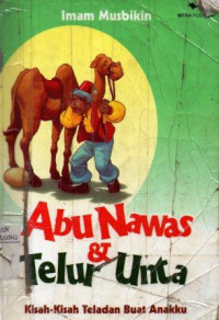 Abu Nawas dan Telur Unta: Kisah-kisah Teladan Buat Anakku