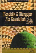 Mendidik dan Mengajar Ala Rasulullah SAW.