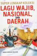 Super Lengkap Koleksi Lagu Wajib, Nasional, dan Daerah