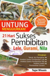 Untung Menggiurkan! 21 Hari Sukses Pembibitan Lele, Gurami, Nila