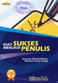 Kiat Sukses Menjadi Penulis: Menjadi Profesional Berdaya Saing Tinggi