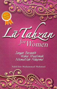 La Tahzan for Women: Jangan Bersedih Wahai Muslimah, Nikmatilah Hidupmu!