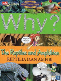Why? The Reptiles and Amphibian: Reptilia dan Amfibi