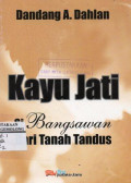 Kayu Jati: Si Bangsawan dari Tanah Tandus