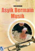 Asyik Bermain Musik: Seri Kesenian