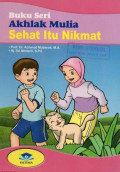 Buku Seri Akhlak Mulia: Sehat Itu Nikmat